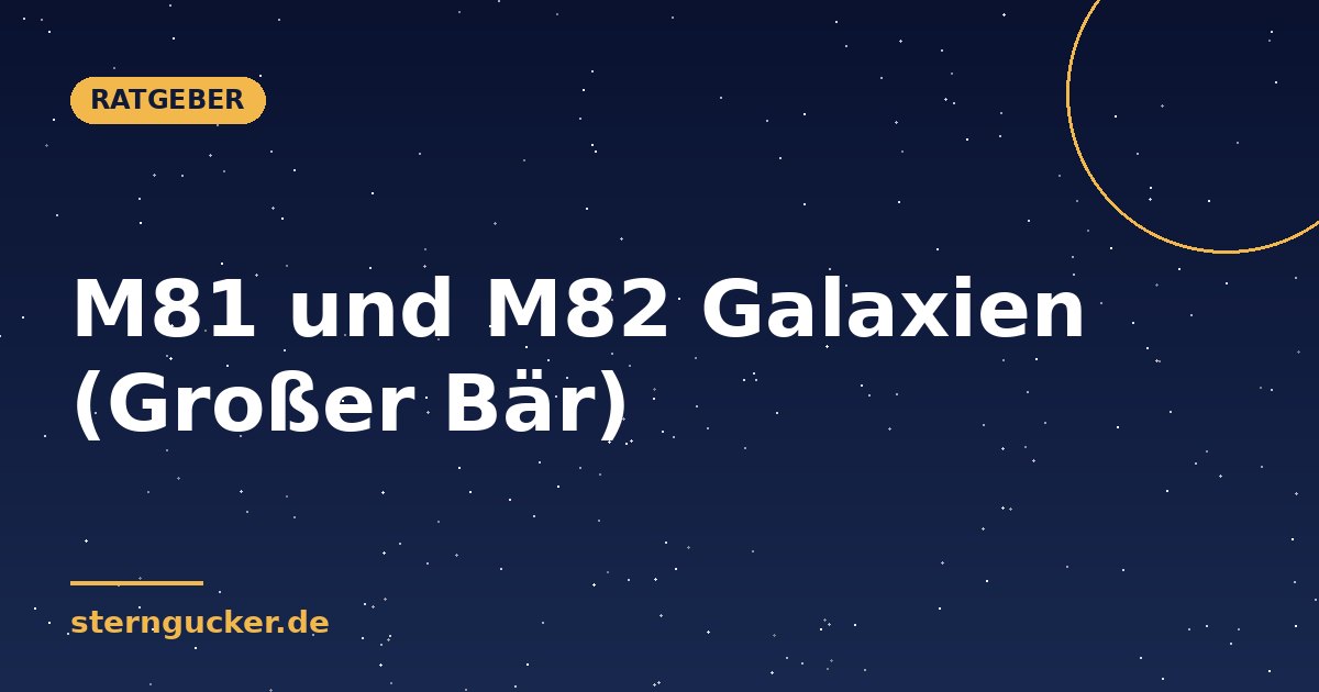 M81 und M82 Galaxien (Großer Bär)