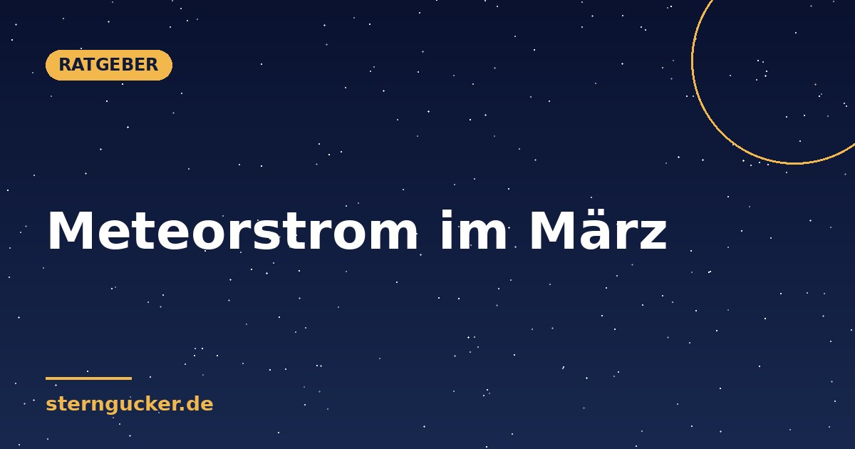 Meteorstrom im März