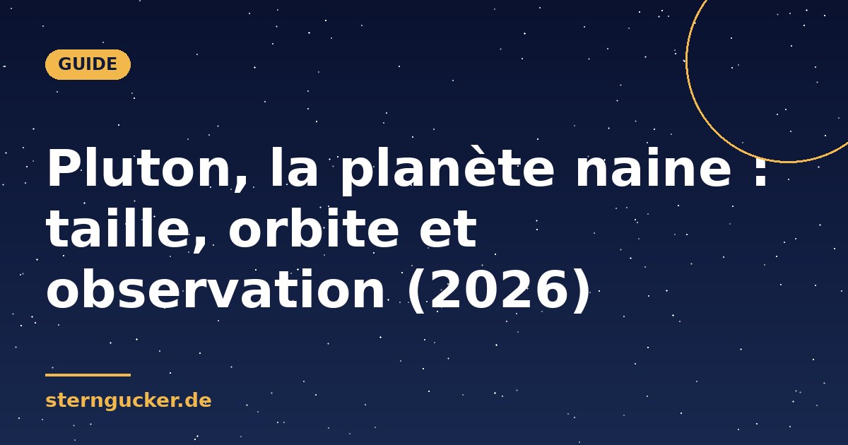 Pluton, la planète naine : taille, orbite et observation (2026)
