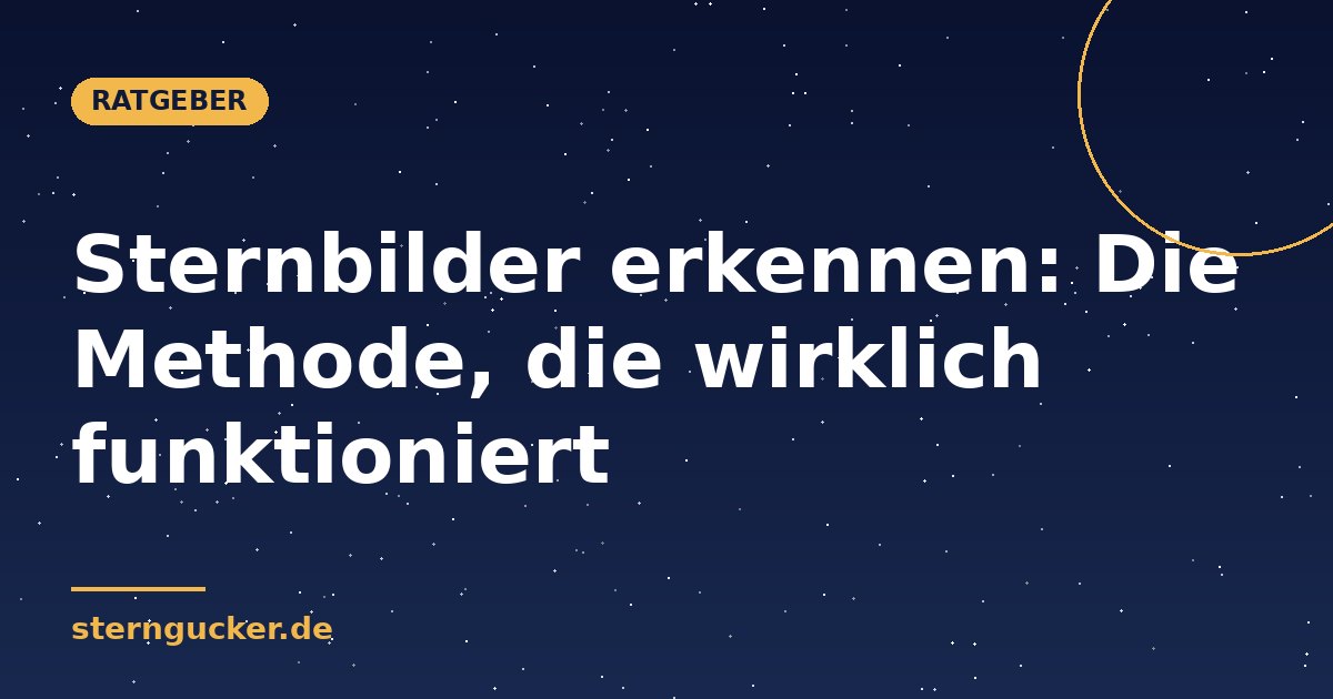 Sternbilder erkennen: Die Methode, die wirklich funktioniert