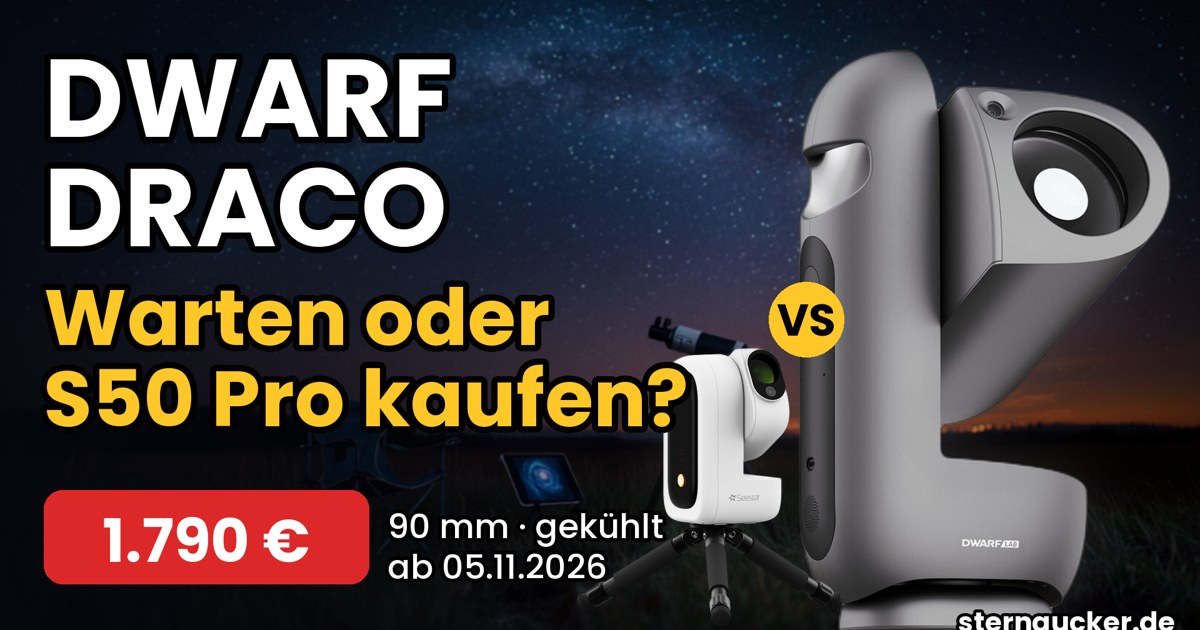 DWARFLAB Draco und ZWO Seestar S50 Pro vor der Milchstraße – warten oder kaufen?