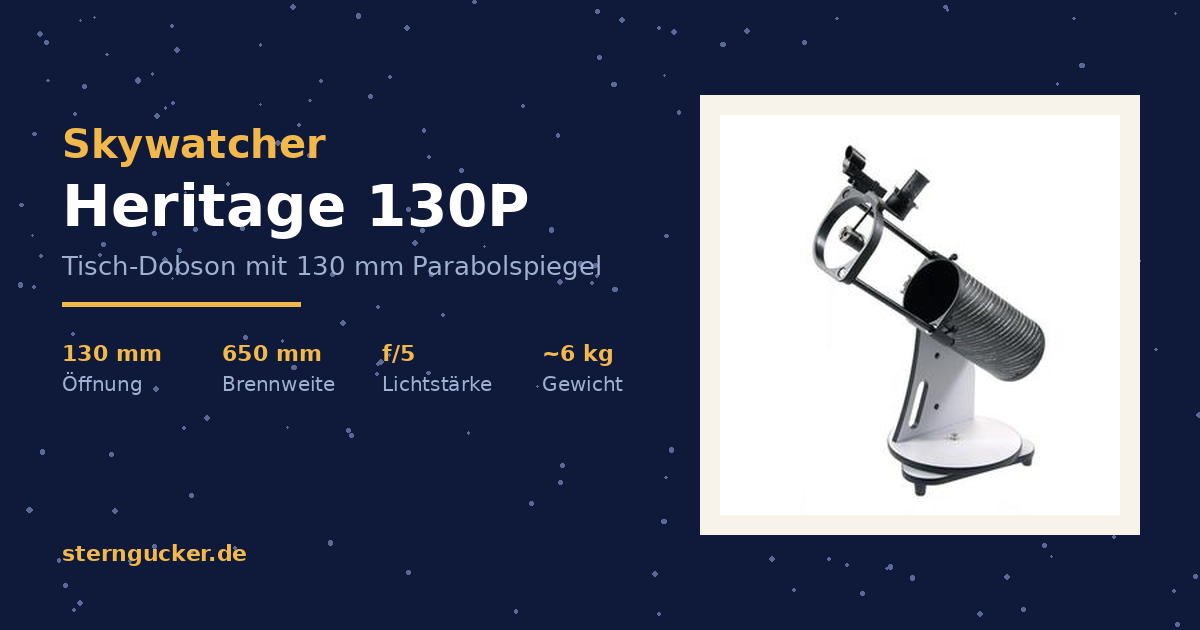 Skywatcher Heritage 130P Tisch-Dobson mit 130 mm Öffnung und 650 mm Brennweite
