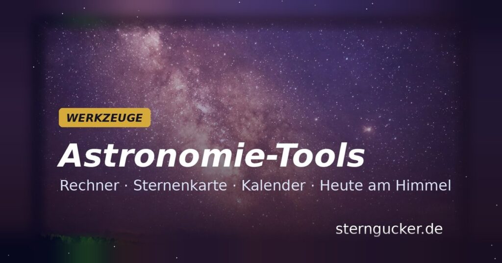 Astronomie-Tools von sterngucker.de: Rechner, Sternenkarte, Kalender